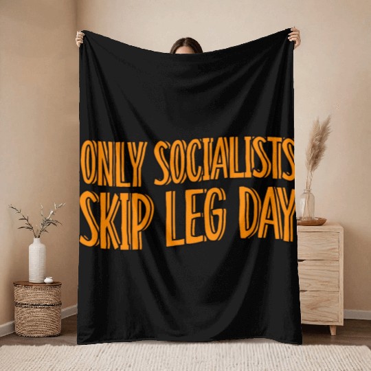 Only Socialists Skip Leg Day Throw Blankets
