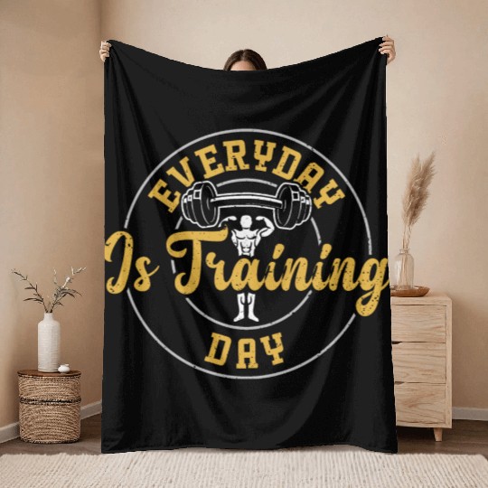 Everyday Is Training Day - Gym Throw Blankets