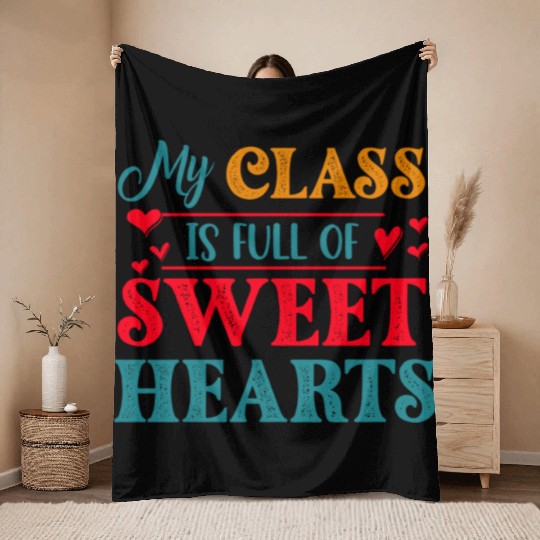 My Class Is Full Of Sweethearts Throw Blankets