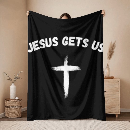 Jesus Gets Us He Understands Us Christian Throw Blankets