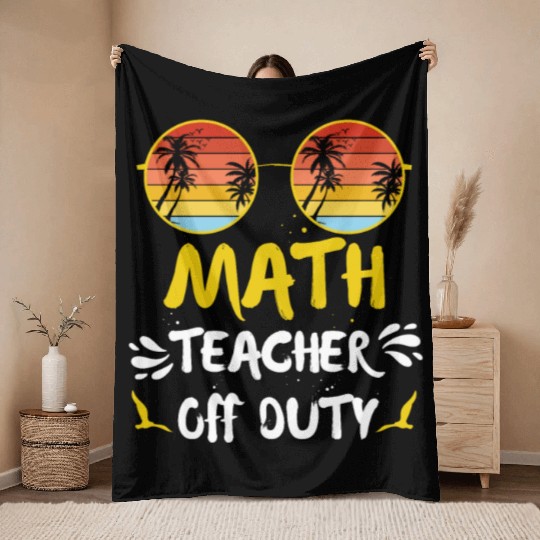 Vacation math teacher off duty mathematics teacher Throw Blankets
