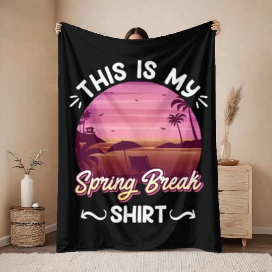Party Sun Beach This is my Spring Break Throw Blankets