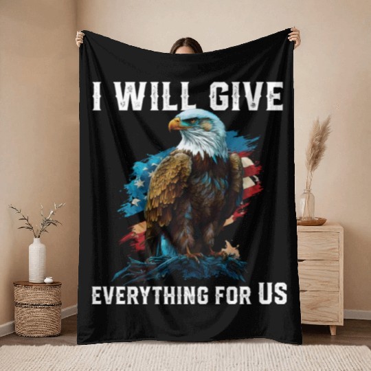 I Will Give Everything For US American Bald Eagle Throw Blankets