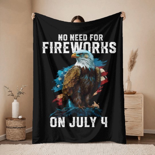 No Need For Fireworks On July 4 Patriotic American Throw Blankets