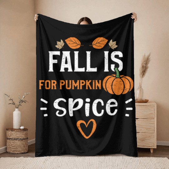 Fall Is For Pumpkin Spice Throw Blankets