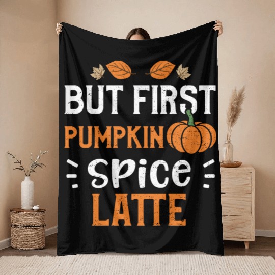 But First Pumpkin Spice Latte Throw Blankets
