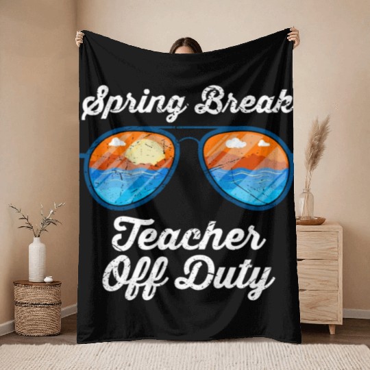 Spring break teacher off duty vacation teacher Throw Blankets