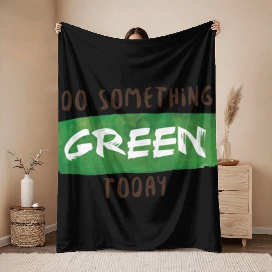 Do something green today Throw Blankets