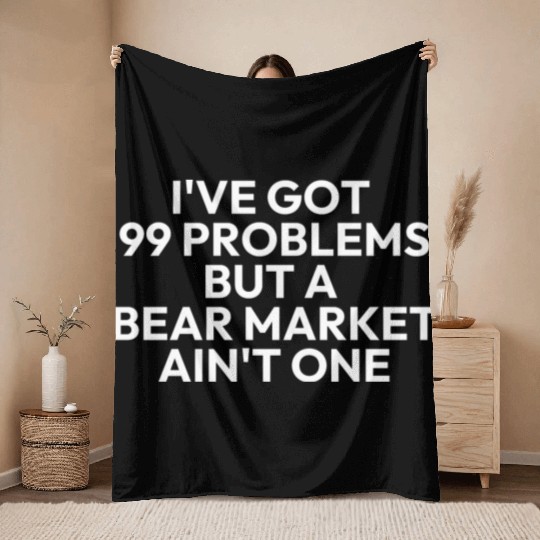 99 problems but a bear market aint one Throw Blankets
