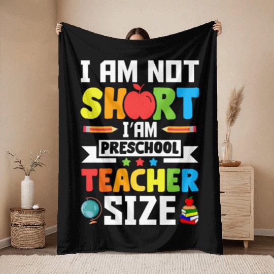 I am not short i'am preschool Teacher size Throw Blankets