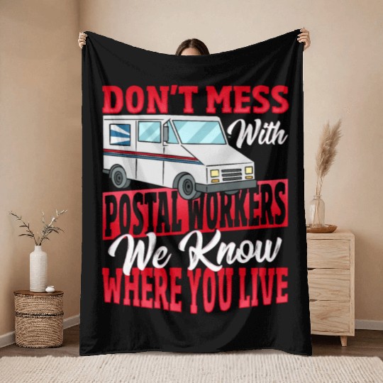 Don't Mess With Postal Workers Postal Worker Throw Blankets