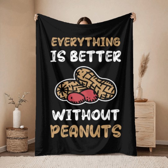 Everything Is Better Without Peanuts Peanut Throw Blankets
