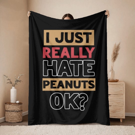 I Just Really Hate Peanuts Peanut Allergic Throw Blankets