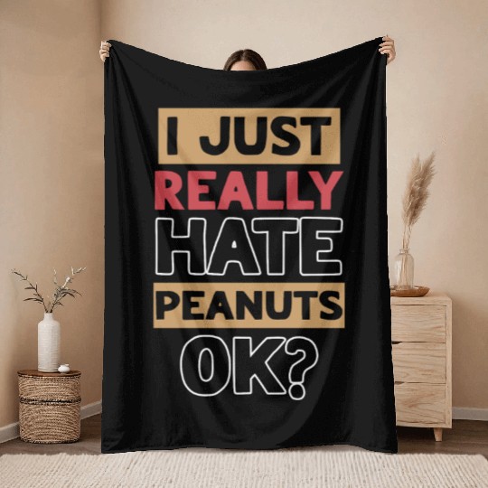 I Just Really Hate Peanuts Peanut Allergic Throw Blankets