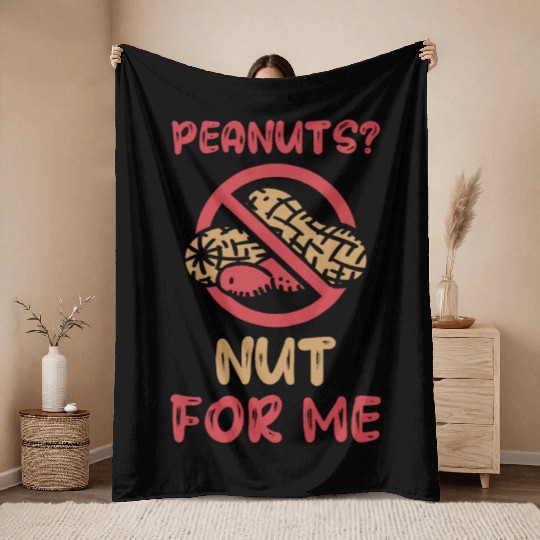 Peanuts? Not For Me Peanut Allergic Peanut Allergy Throw Blankets