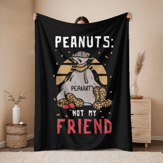 Peanuts Not My Friend Peanut Allergic Throw Blankets