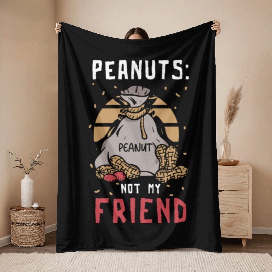 Peanuts Not My Friend Peanut Allergic Throw Blankets