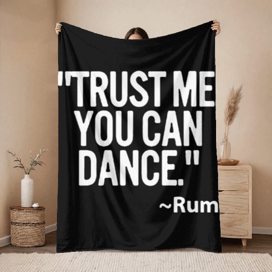 Trust me you can dance Rum Funny Throw Blankets