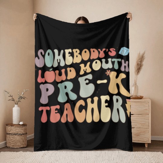 Somebody's loud mouth PRE-K teacher Throw Blankets
