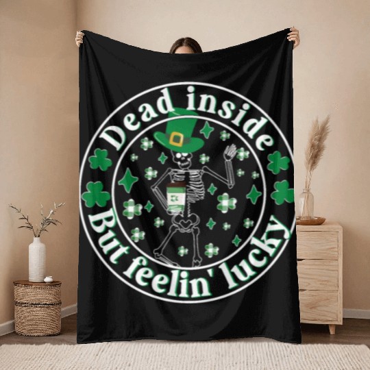 Dead Inside But Feelin Lucky St Patricks Day Throw Blankets