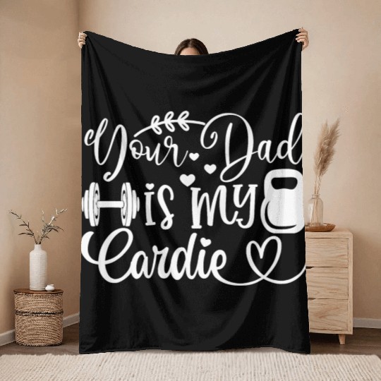 Your Dad is My Cardio Throw Blankets