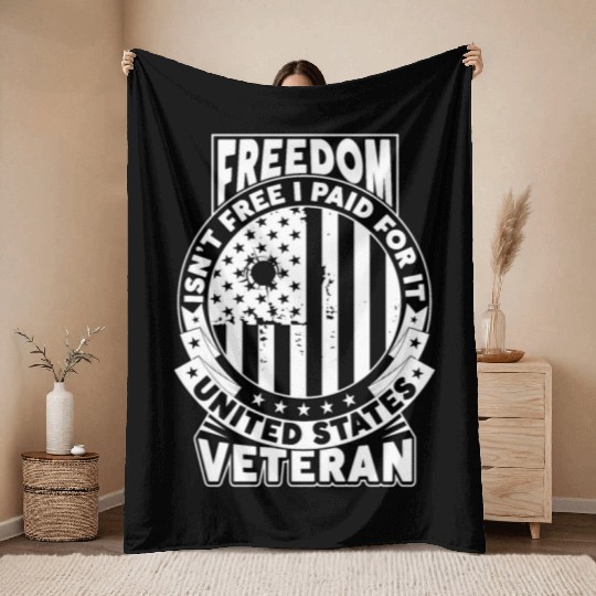 Freedom Isn't Free I Paid For It Military Veteran Throw Blankets