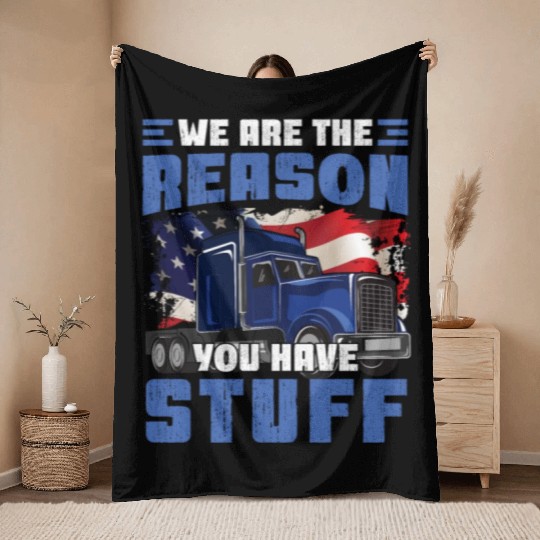 We're The Reason You Have Stuff Funny Semi Truck Throw Blankets