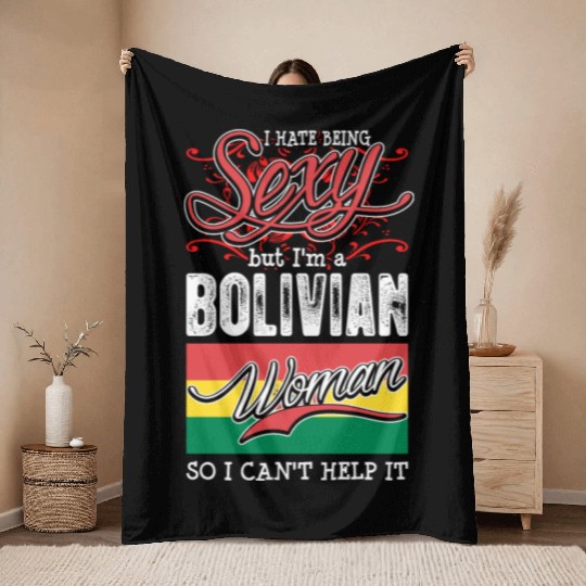 I Hate Being Sexy But Im A Bolivian Woman Throw Blankets