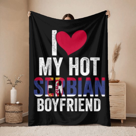 Awesome I Love My Hot Serbian Boyfriend For A Throw Blankets