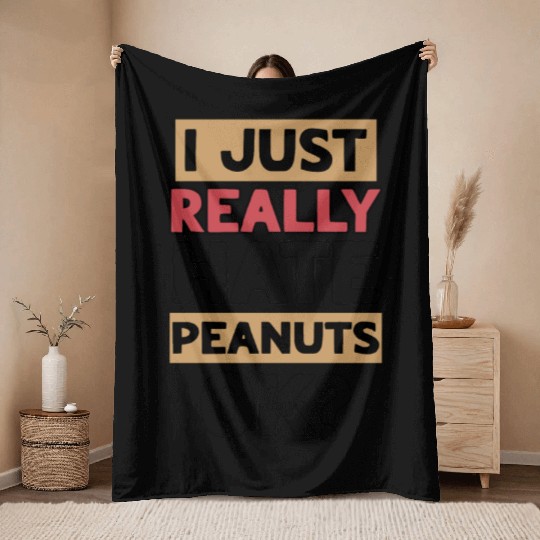 I Just Really Hate Peanuts Peanut Allergic Throw Blankets
