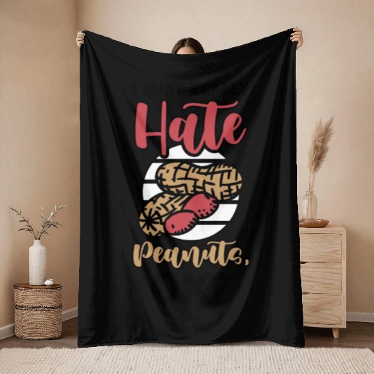 I Just Really Hate Peanuts Peanut Allergic Throw Blankets
