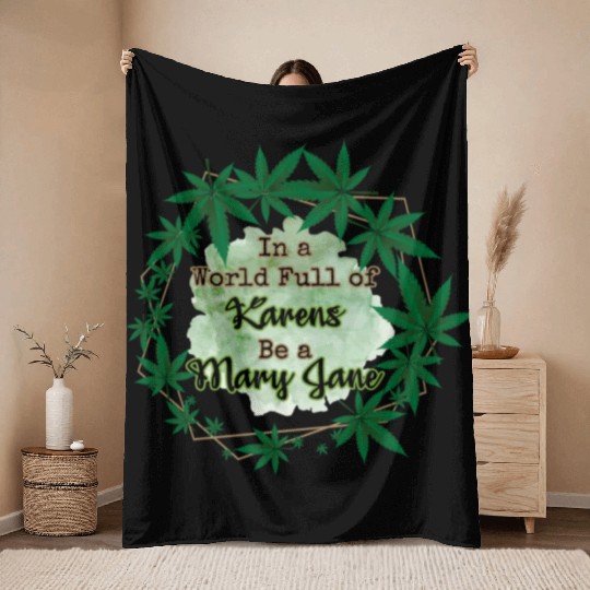 In A World Full of Karens Be A Mary Jane Cannabis Throw Blankets
