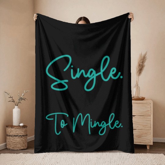 Busy Single Independent Mingle Relationship Throw Blankets