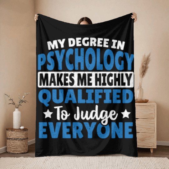 My Degree In Psychology Makes Me Qualified Throw Blankets