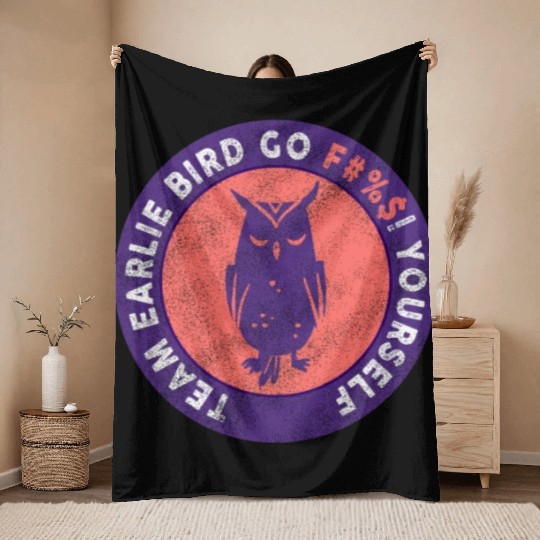 Team Early Bird Go F... Yourself Throw Blankets