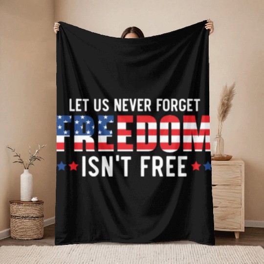 Let Us Never Forget Freedom Isn't Free USA Flag Throw Blankets