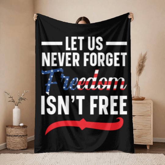 Let Us Never Forget Freedom Isn't Free USA Flag Throw Blankets