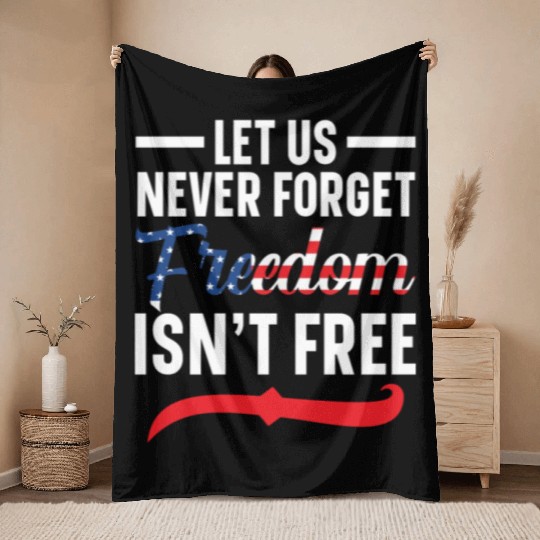 Let Us Never Forget Freedom Isn't Free USA Flag Throw Blankets