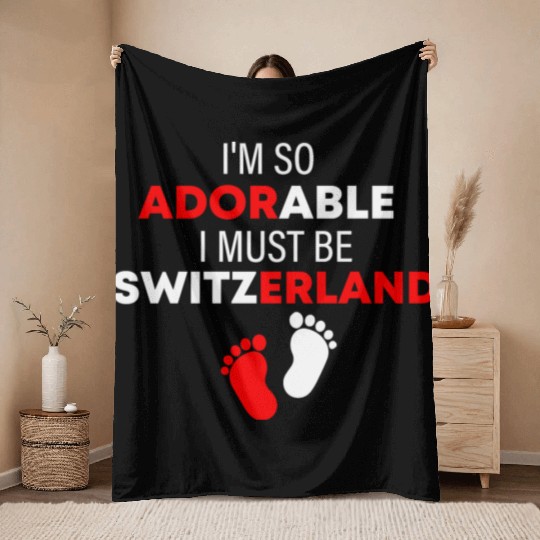 I'm so adorable. I must be Switzerland Funny Throw Blankets