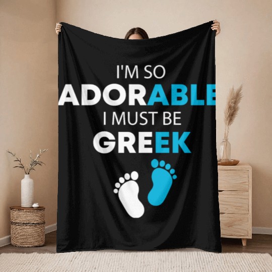 I'm so adorable. I must be Greek Funny Greek Baby, Throw Blankets