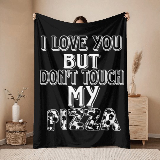 don't touch my pizza Throw Blankets