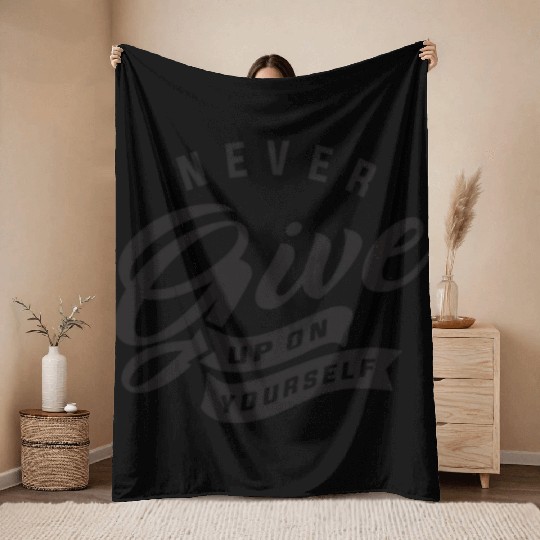 Never give up on yourself - Motivational Quote Throw Blankets