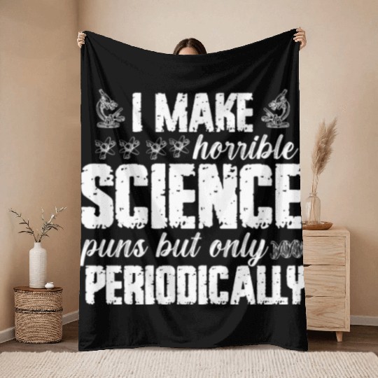 I Make Horrible Science Puns But Only Periodically Throw Blankets