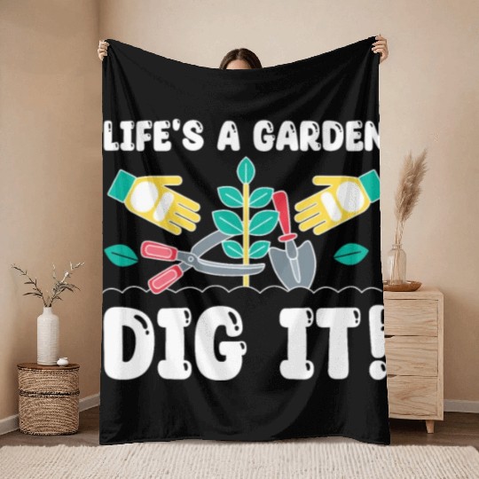 Great Gardener Quote - Life's A Garden Dig It Throw Blankets
