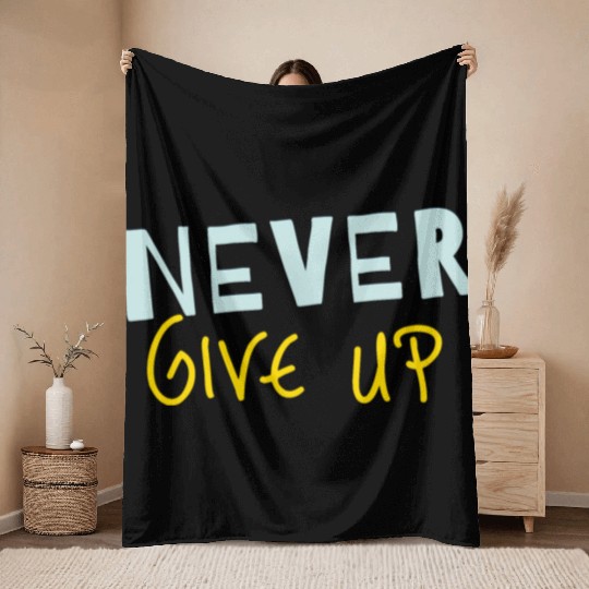 NEVER GIVE UP Throw Blankets