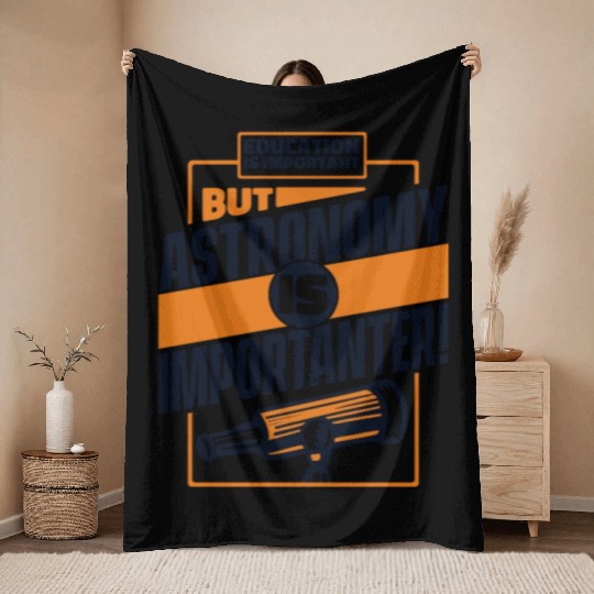 Education Is Important But Astronomy Is Throw Blankets