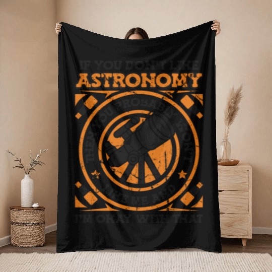 If You Don't Like Astronomy You Won't Like Me Throw Blankets