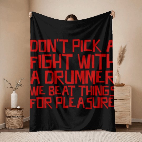 Don't Pick A Fight With A Drummer 3 Throw Blankets