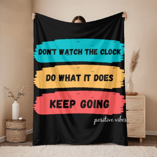 Don't watch the clock; do what it does. Keep going Throw Blankets