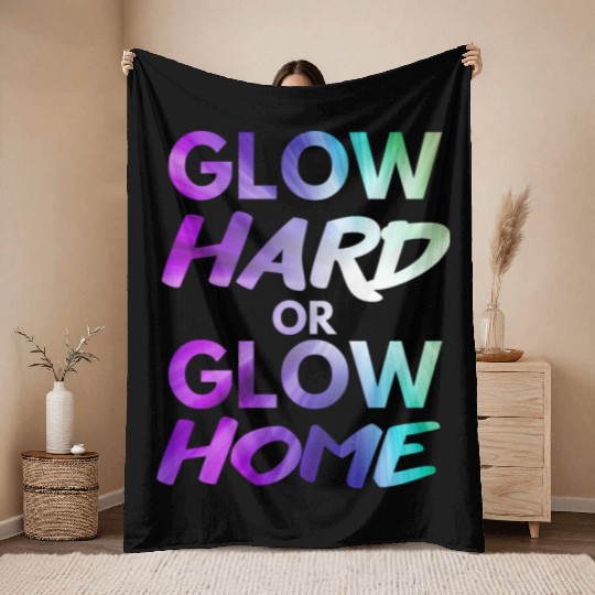 Glow Hard Or Glow Home | Neon colors Throw Blankets